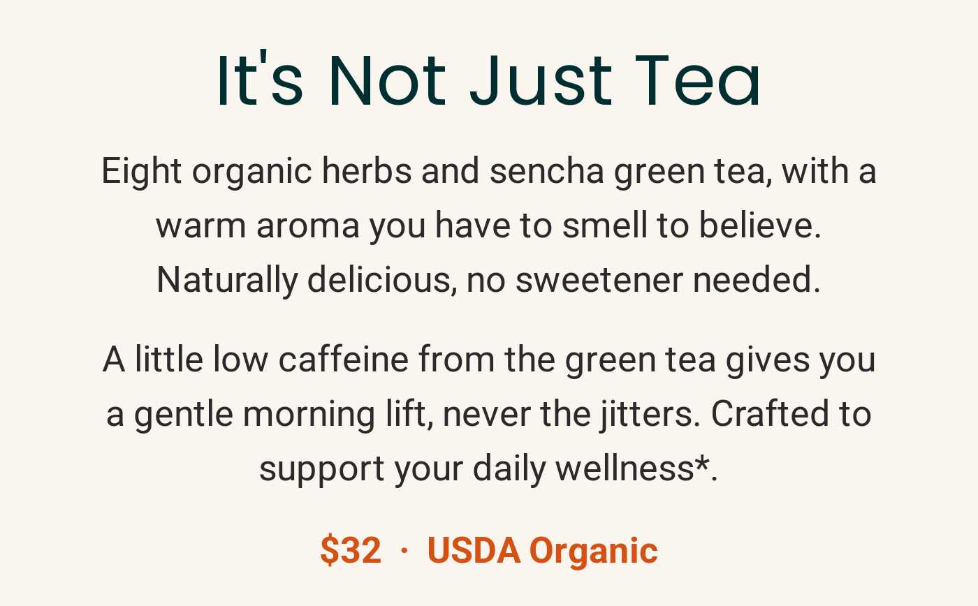 It's Not Just Tea. Description of Herbaly tea benefits and price: $32 USDA Organic.