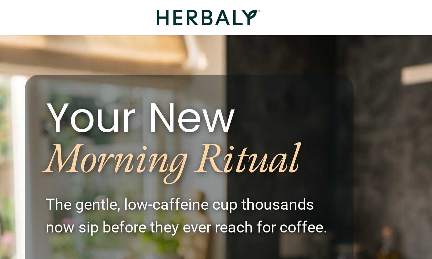 Herbaly logo. Your New Morning Ritual. The gentle, low-caffeine cup thousands now sip before they ever reach for coffee.