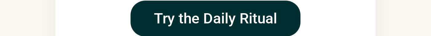 Try the Daily Ritual button